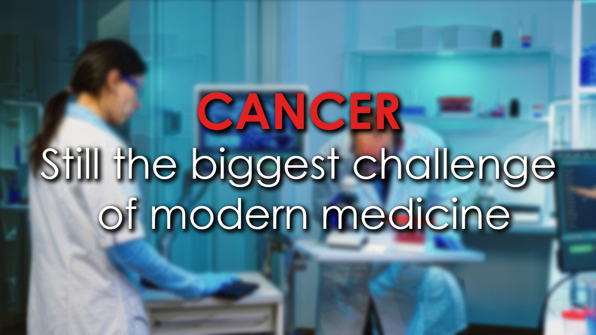 Cancer – still the biggest challenge of modern medicine